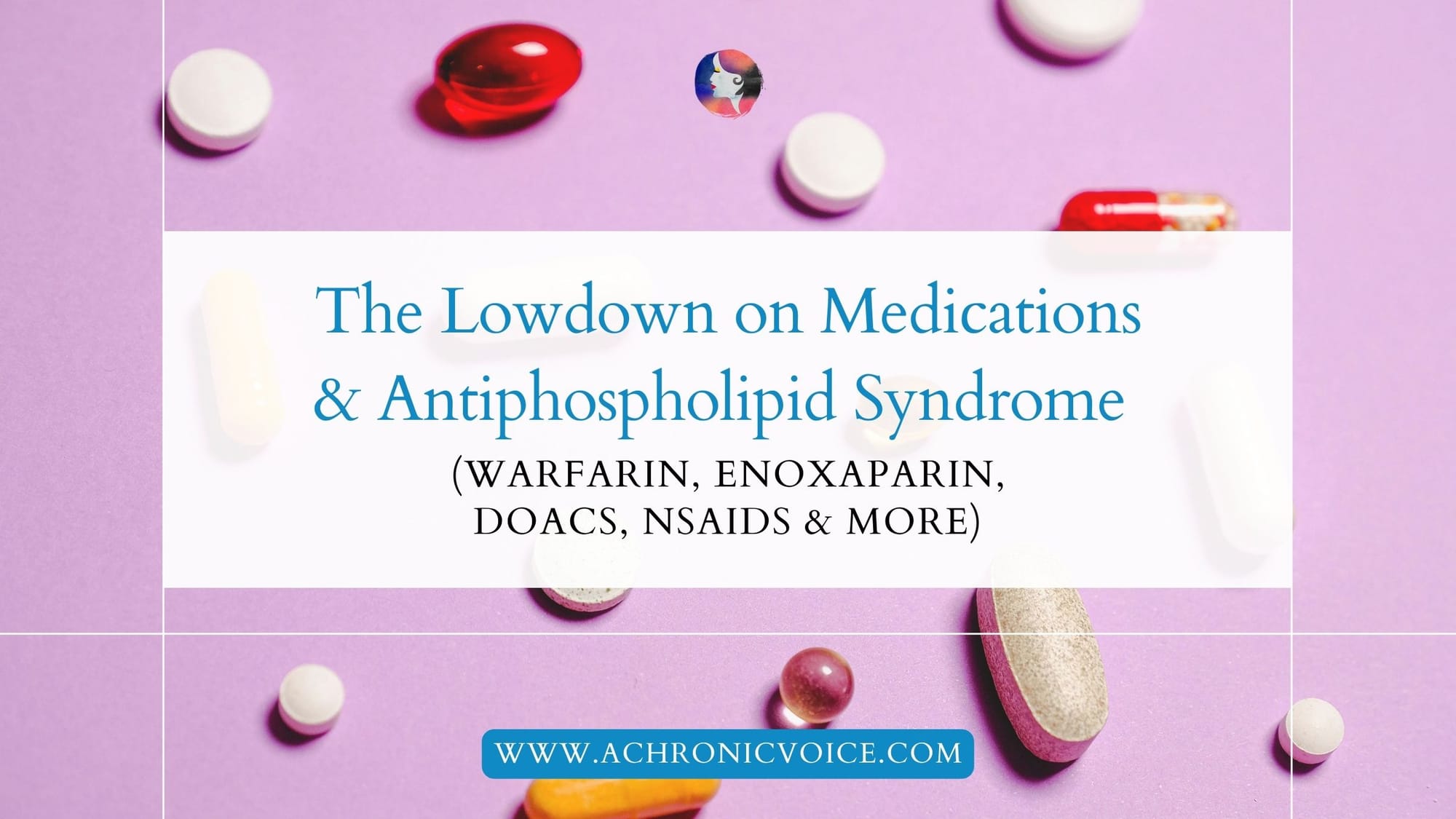 The Lowdown on Medications and Antiphospholipid Syndrome (Warfarin, Enoxaparin, DOACs, NSAIDs & More)