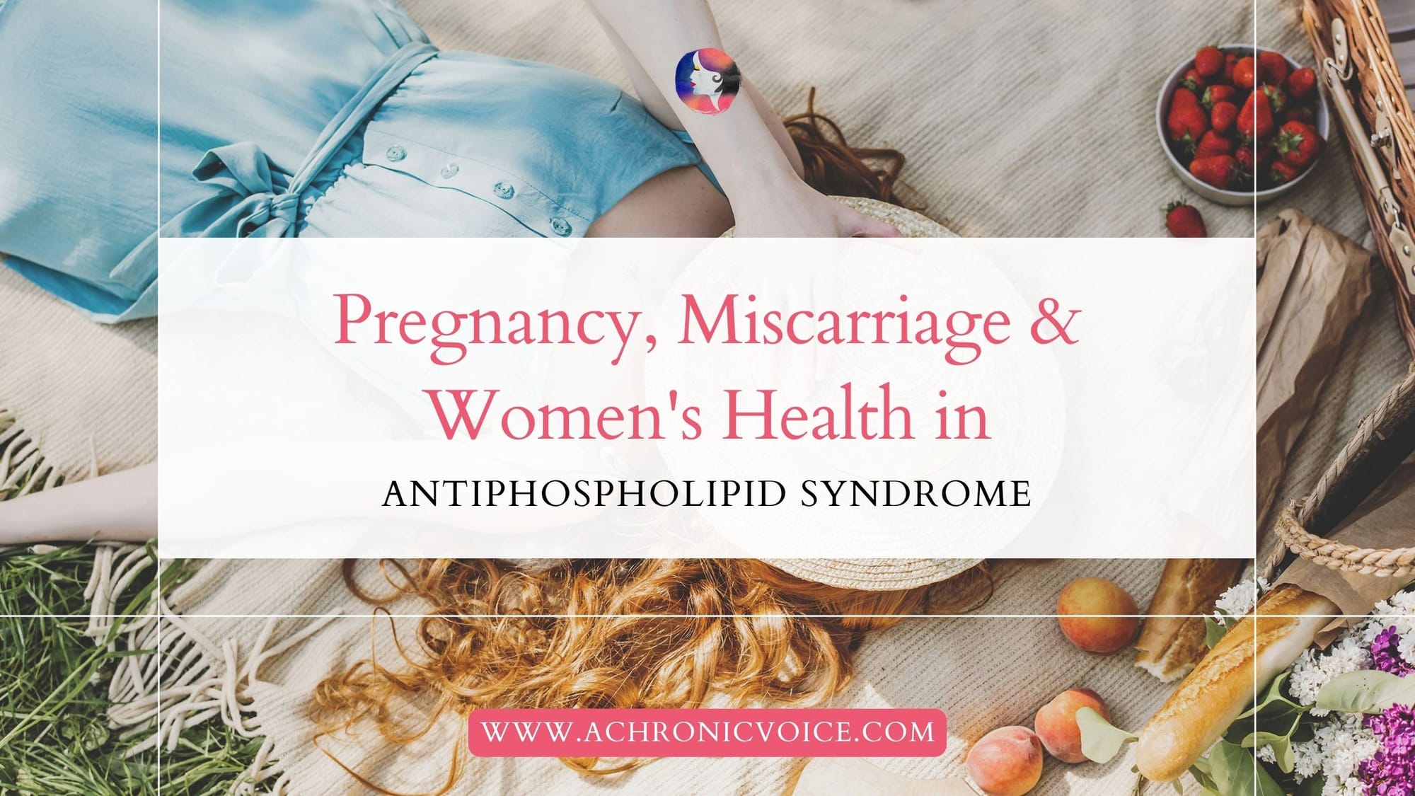 Pregnancy, Miscarriage & Women’s Health in Antiphospholipid Syndrome