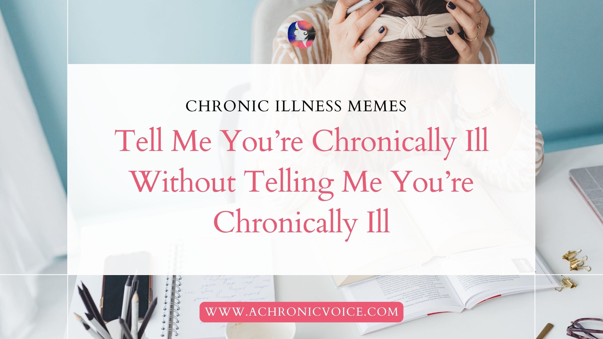 Tell Me You’re Chronically Ill Without Telling Me You’re Chronically Ill (Chronic Illness Memes)