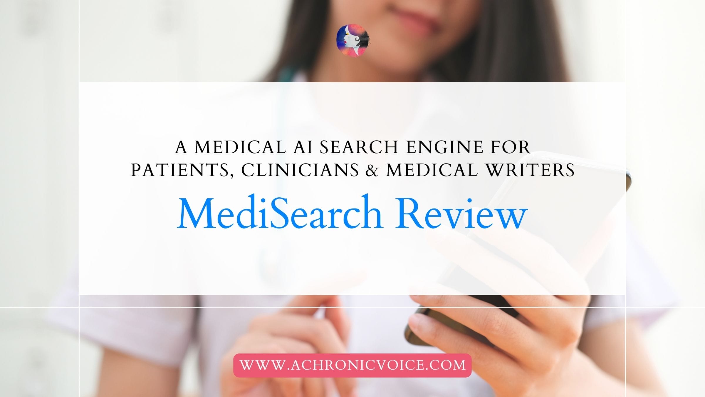 MediSearch Review: A Medical AI Search Engine for Patients, Clinicians & Medical Writers